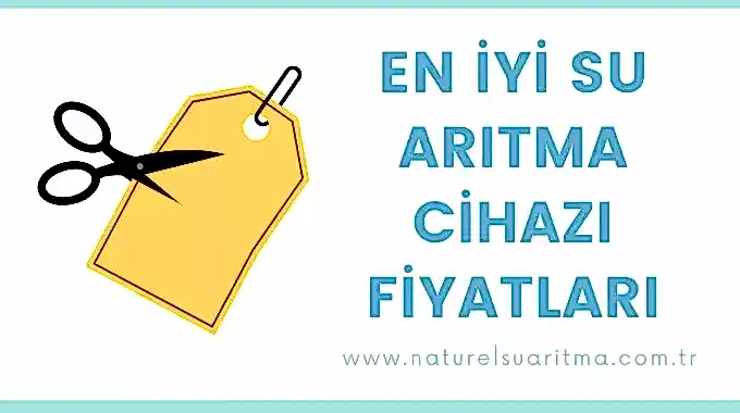 En İyi Su Arıtma Cihazı Hangisi Tavsiye