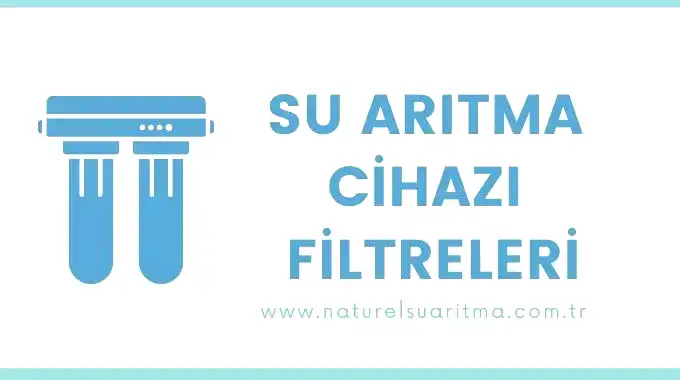 Su Arıtma Cihazı Filtreleri