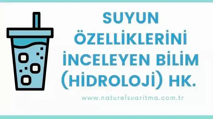 Suyun Özelliklerini İnceleyen Bilim Dalı(Hidroloji) Hk.